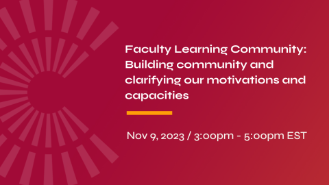 Faculty Learning Community: Building community and clarifying our motivations and capacities