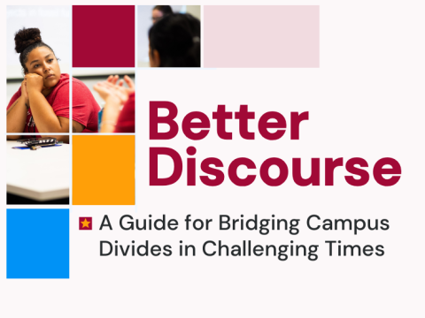 Better Discourse: A Guide for Bridging Campus Divides in Challenging Times